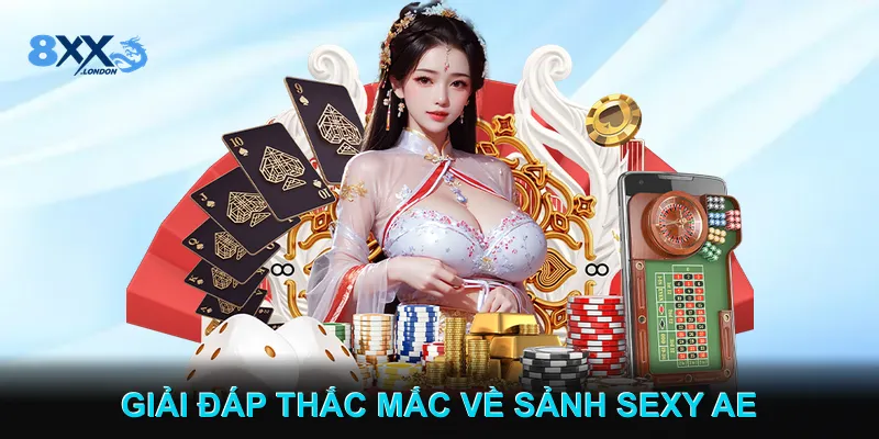 Giải Đáp Thắc Mắc Về Sảnh Casino Sexy AE