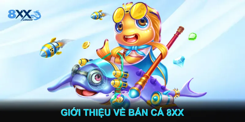 Giới thiệu về Bắn cá 8XX